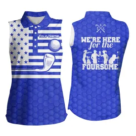 Blue white American flag Womens sleeveless polo shirts custom we're here for the foursome golf gifts